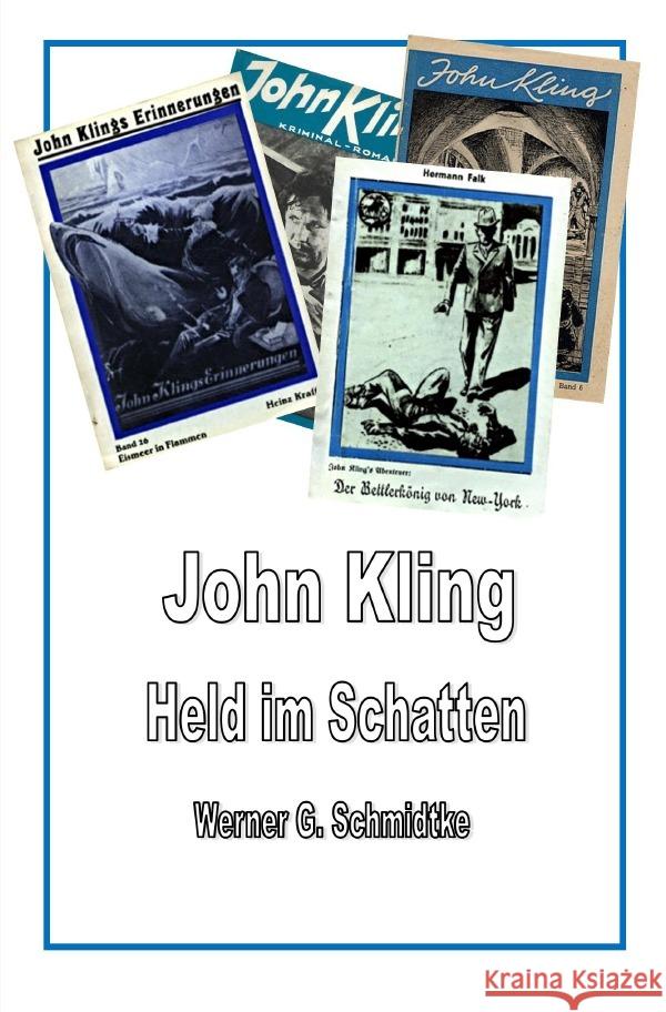 John Kling - Held im Schatten Schmidtke, Werner 9783756500307 epubli