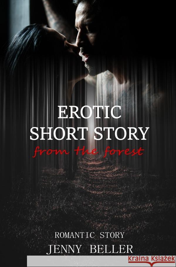 Erotic short story from the forest Beller, Jenny 9783756501281