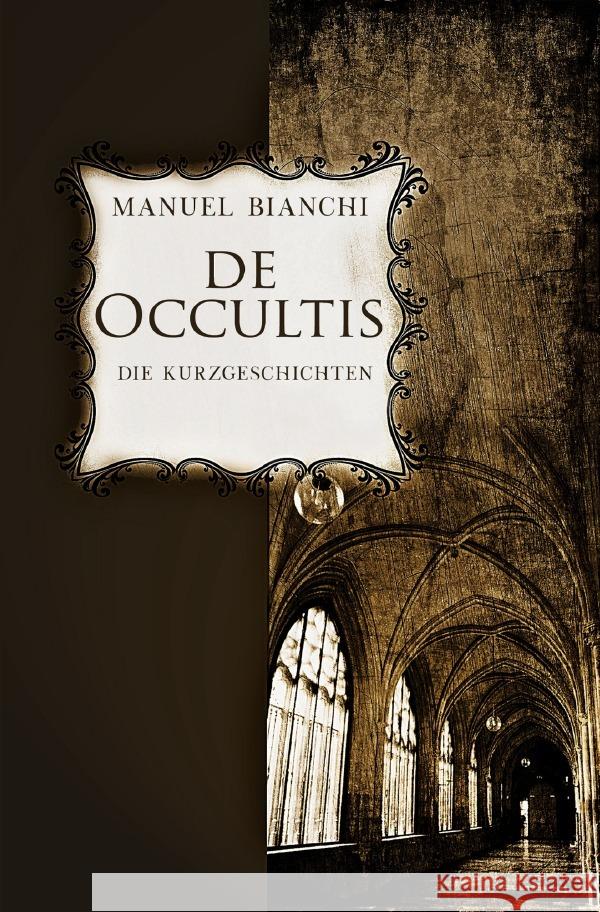 de occultis - Die Kurzgeschichten Bianchi, Manuel 9783756501311