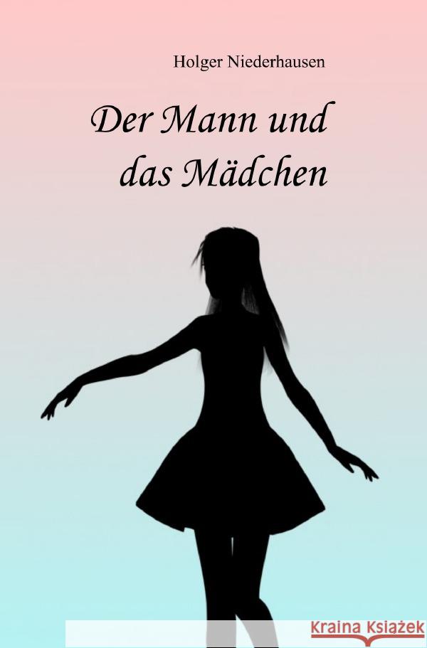 Der Mann und das Mädchen Niederhausen, Holger 9783756502073 epubli