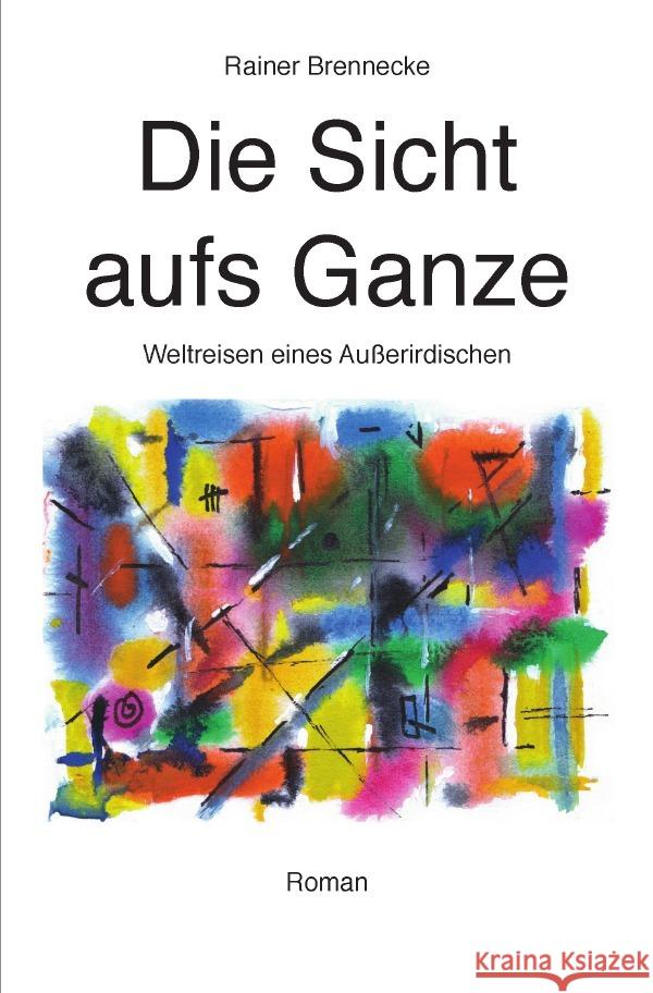 Die Sicht aufs Ganze Brennecke, Rainer 9783756503773