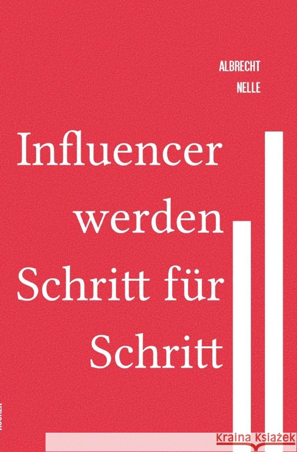 Influencer werden Schritt für Schritt Nelle, Albrecht-Bodomar 9783756505364