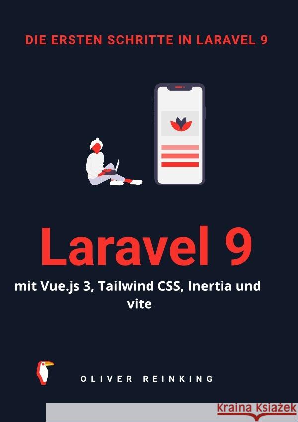 Die ersten Schritte in Laravel 9 Reinking, Oliver 9783756505401