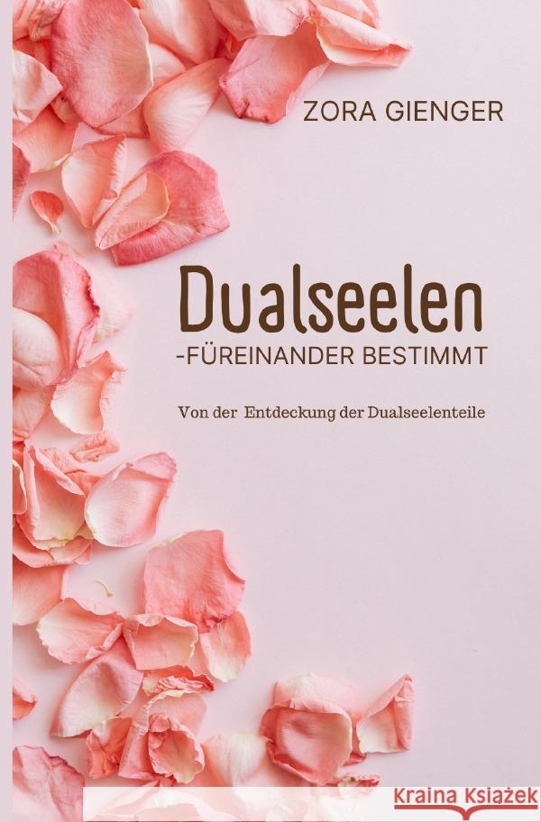 Dualseelen- füreinander bestimmt Gienger, Zora 9783756508211