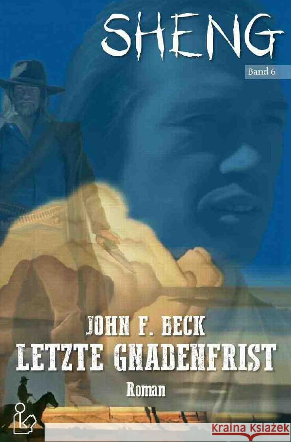 SHENG, Band 6: LETZTE GNADENFRIST Beck, John F. 9783756508402