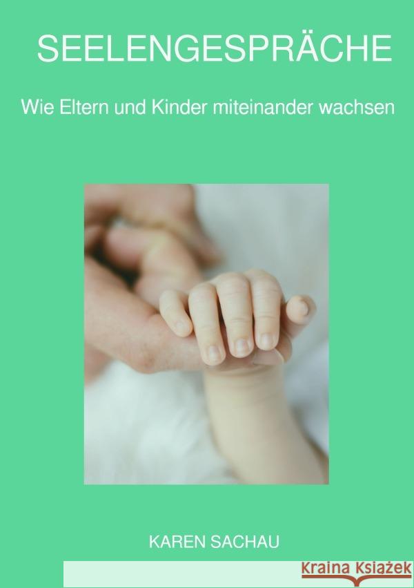 Seelengespräche Sachau, Karen 9783756508440 epubli