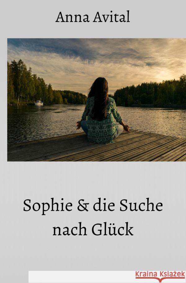 Sophie und die Suche nach Glück Avital, Anna 9783756508662