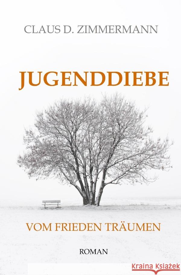 JUGENDDIEBE   VOM FRIEDEN TRÄUMEN Zimmermann, Claus D. 9783756508990