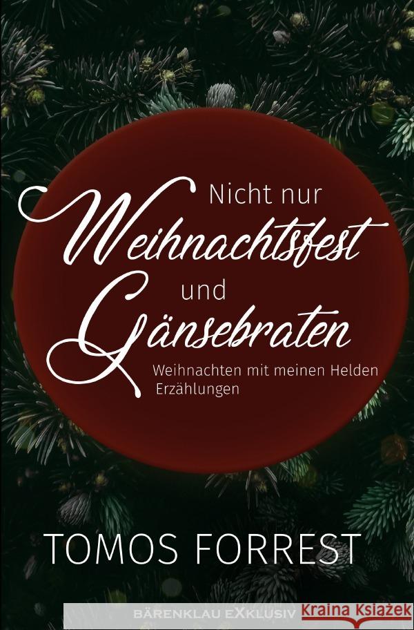 Nicht nur Weihnachtsfest und Gänsebraten - Weihnachten mit meinen Helden Forrest, Tomos 9783756509973