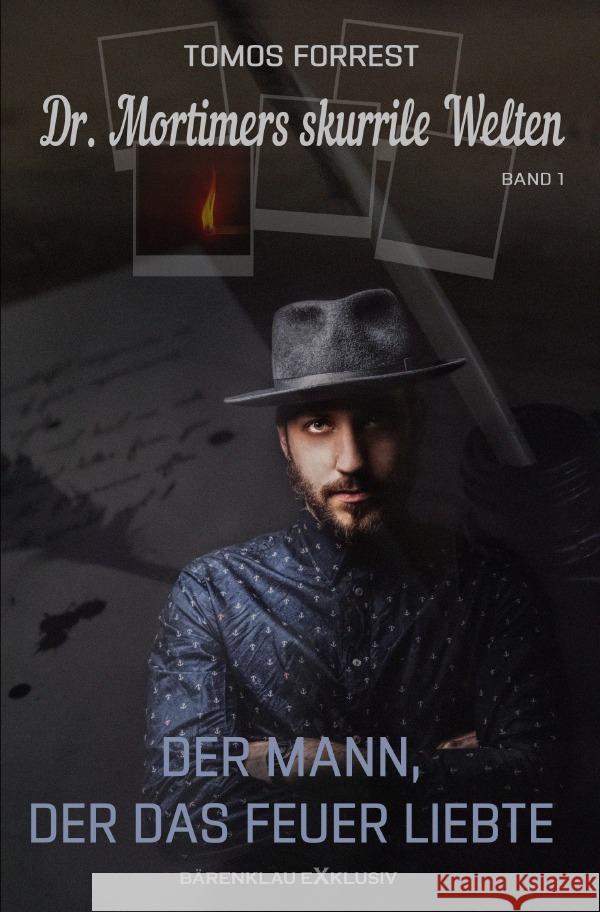 Dr. Mortimers skurrile Welten - Band 1: Der Mann, der das Feuer liebte Forrest, Tomos 9783756510009