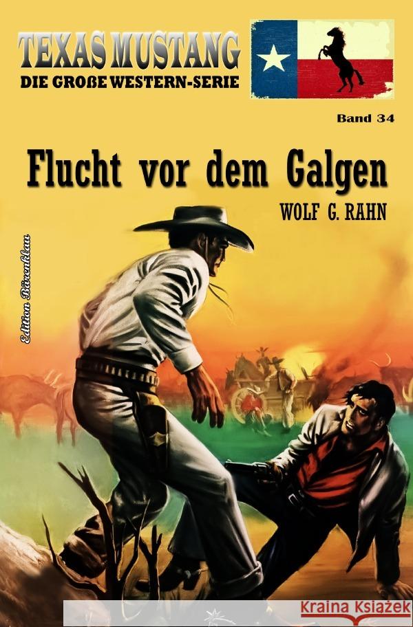 Texas Mustang Band 34: Flucht vor dem Galgen Rahn, Wolf G. 9783756510481