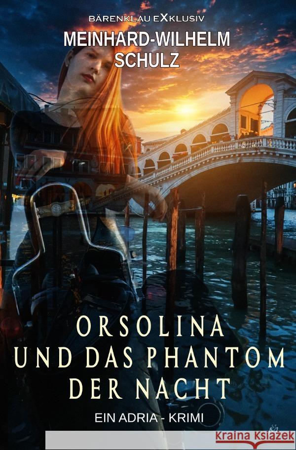 Orsolina und das Phantom der Nacht Schulz, Meinhard-Wilhelm 9783756510528