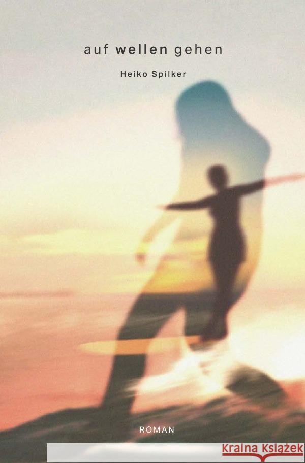 Auf Wellen gehen Spilker, Heiko 9783756511112