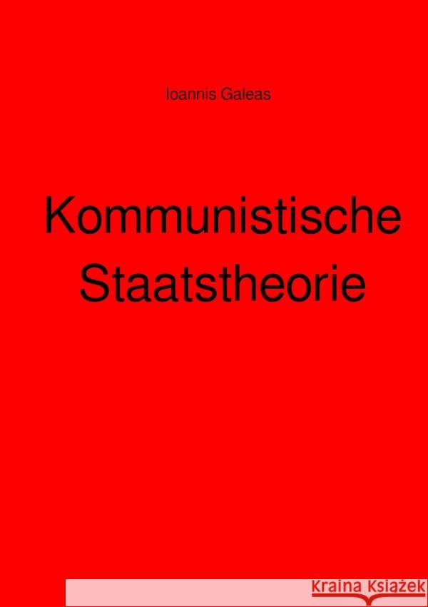 Kommunistische Staatstheorie Galeas, Ioannis 9783756511334 epubli