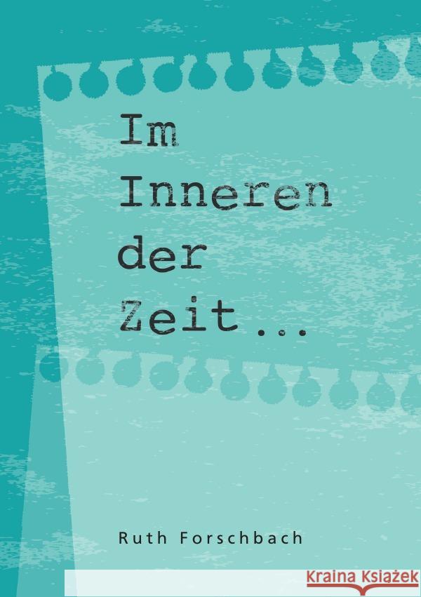 Im Inneren der Zeit Forschbach, Ruth 9783756511730 epubli