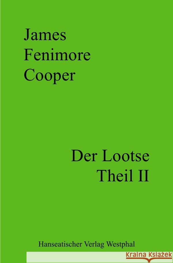 Der Lootse - Theil II Cooper, James Fenimore 9783756512478 epubli