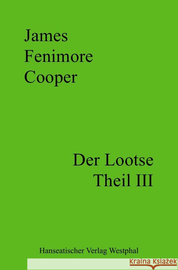 Der Lootse - Theil III Cooper, James Fenimore 9783756512485 epubli