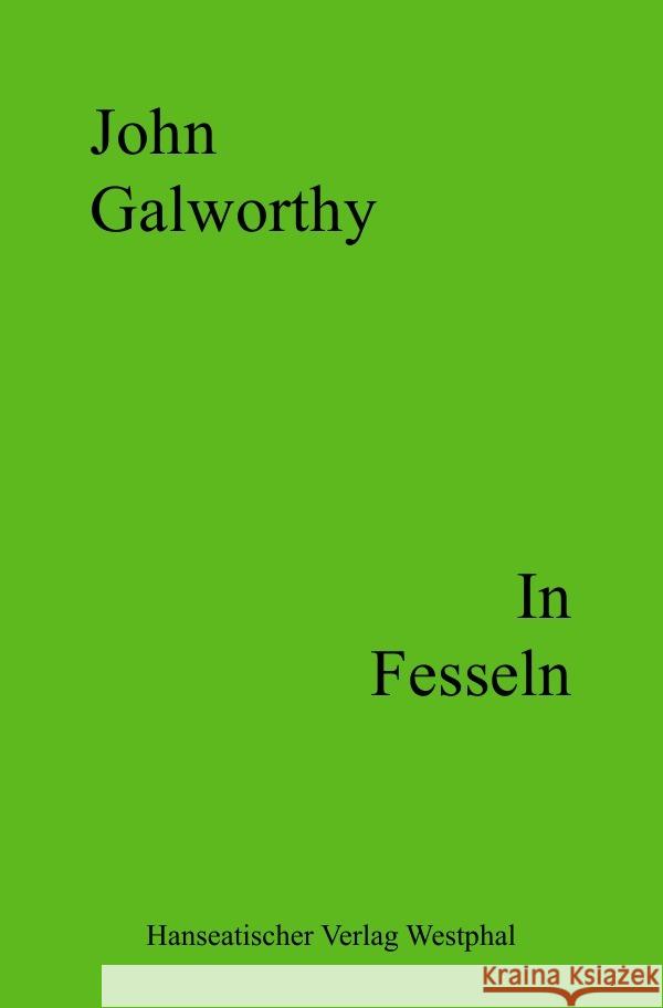 In Fesseln Galworthy, John 9783756514274 epubli