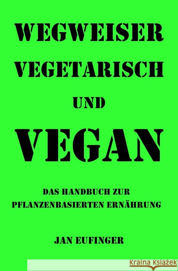 Wegweiser vegetarisch und vegan Eufinger, Jan 9783756514489 epubli