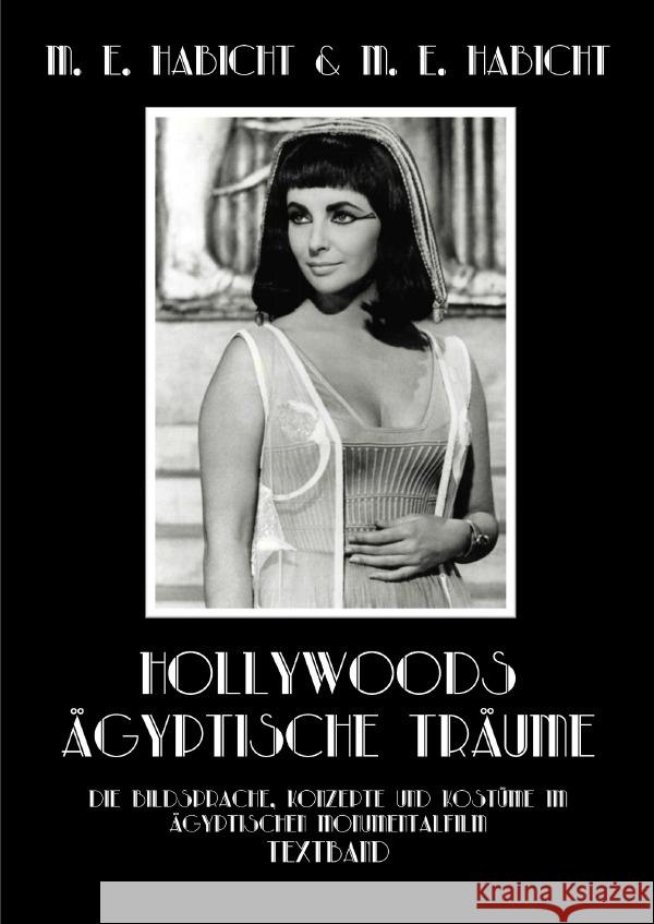 Hollywoods Ägyptische Träume. Textband Habicht, Marie Elisabeth, Habicht, Michael E. 9783756514502 epubli