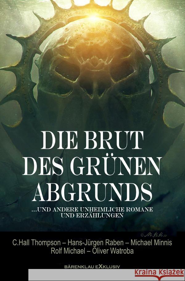 Die Brut des Grünen Abgrunds - Fünf unheimliche Romane und Erzählungen Raben, Hans-Jürgen, Minnis, Michael, Thompson, C. Hall 9783756514687 epubli