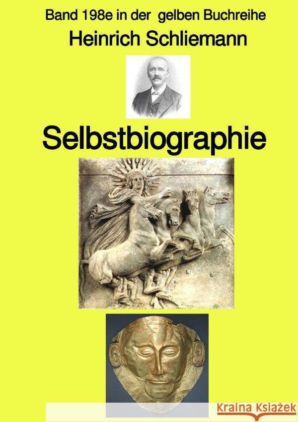 Selbstbiographie  -  Band 198e in der gelben Buchreihe - bei Jürgen Ruszkowski Schliemann, Heinrich 9783756515370