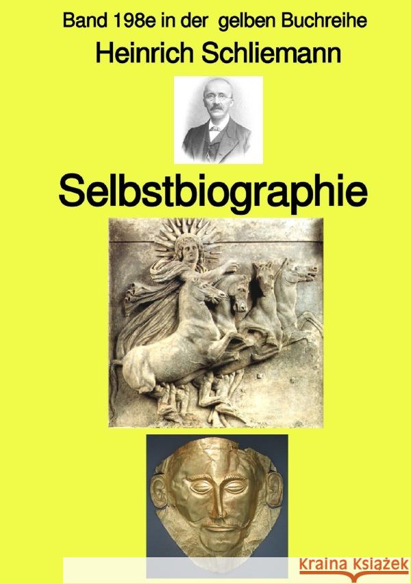 Selbstbiographie  -  Band 198e in der gelben Buchreihe - Farbe - bei Jürgen Ruszkowski Schliemann, Heinrich 9783756515486