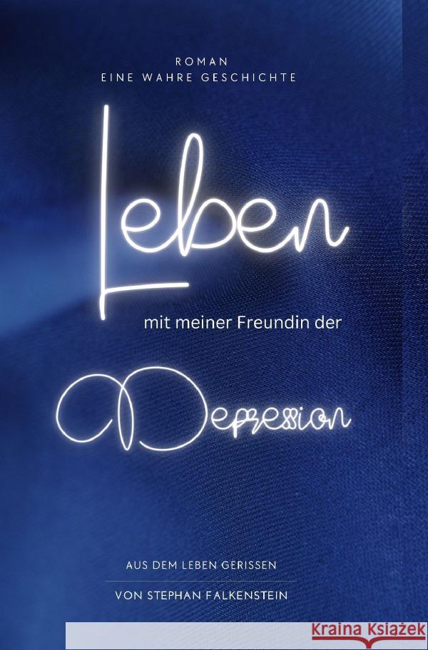 Leben, mit meiner Freundin der Depression Falkenstein, Stephan 9783756515585