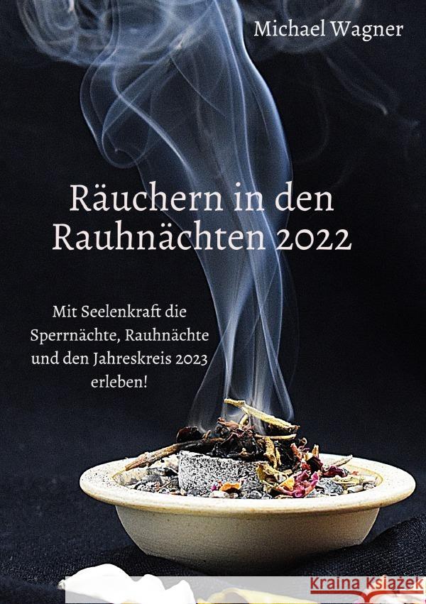 Räuchern in den Rauhnächten 2022 Wagner, Michael 9783756515776