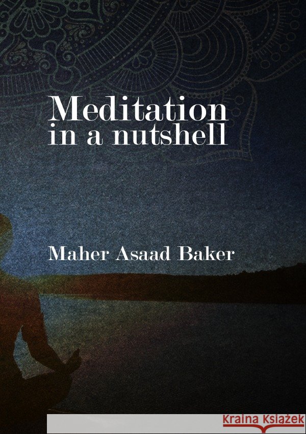 Meditation in a nutshell Asaad Baker, Maher 9783756516421