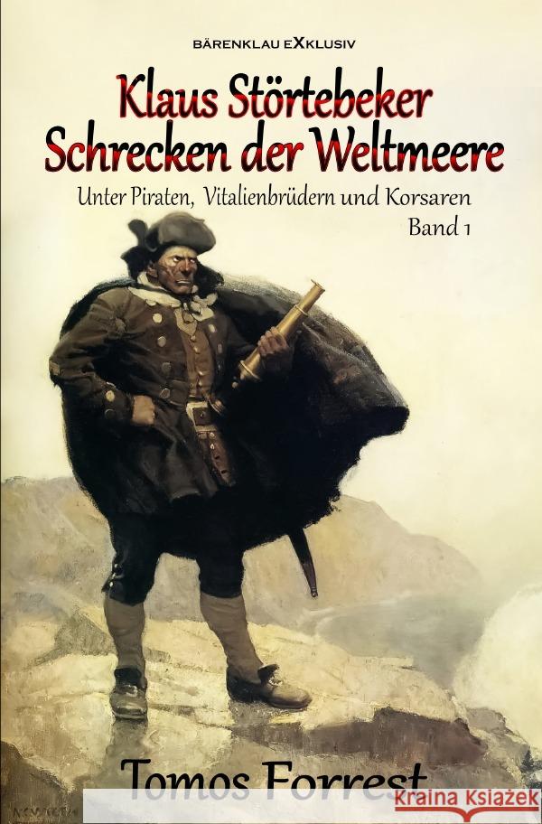 Unter Piraten, Vitalienbrüder und Korsaren Band 1: Klaus Störtebeker - Schrecken der Weltmeere Forrest, Tomos 9783756517374 epubli