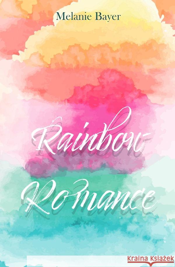 Rainbow Romance Bayer, Melanie 9783756517565