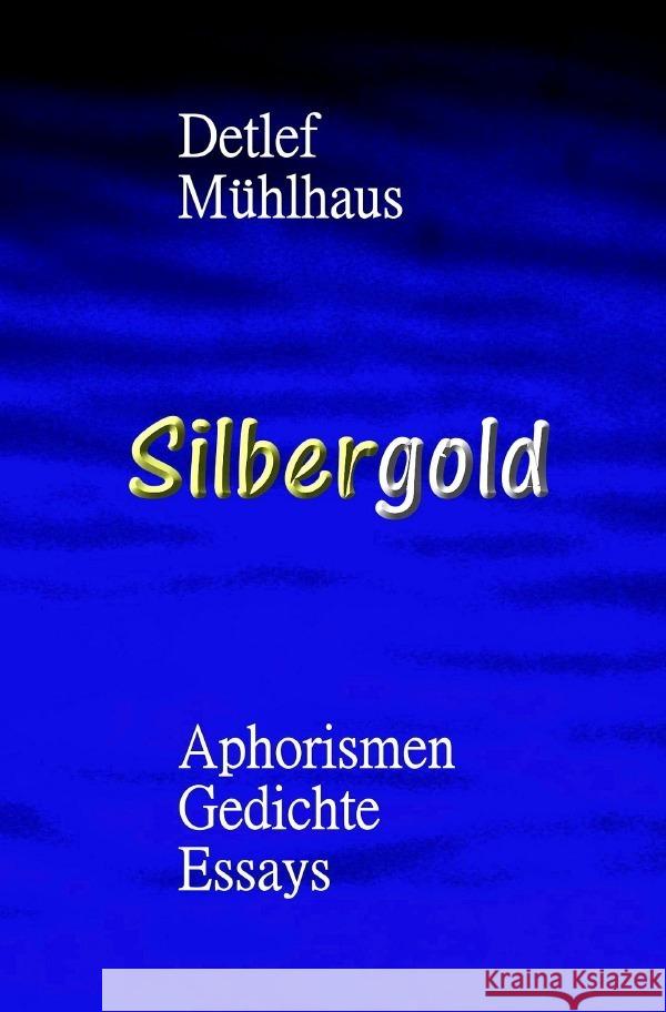 Silbergold Mühlhaus, Detlef 9783756517787 epubli