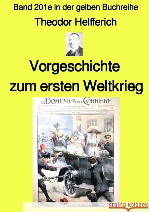 Vorgeschichte zum ersten Weltkrieg - Band 201e in der gelben Buchreihe - bei Jürgen Ruszkowski Helfferich, Karl Theodor 9783756518142