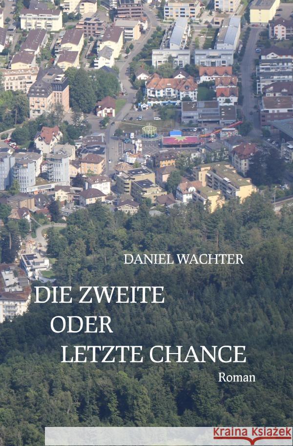 Die zweite oder letzte Chance Wachter, Daniel 9783756518388