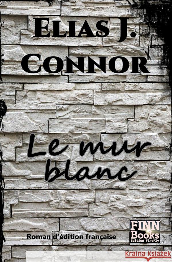 Le mur blanc Connor, Elias J. 9783756520039 epubli