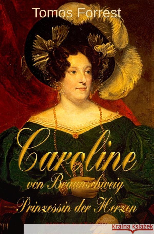 Caroline von Braunschweig - Prinzessin der Herzen Forrest, Tomos 9783756520800 epubli