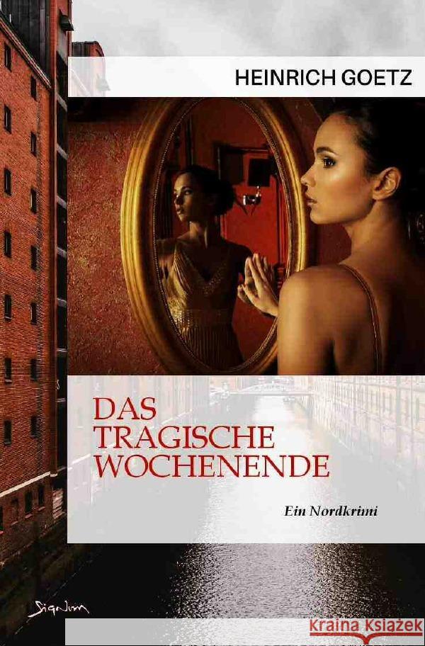 DAS TRAGISCHE WOCHENENDE Goetz, Heinrich 9783756523726