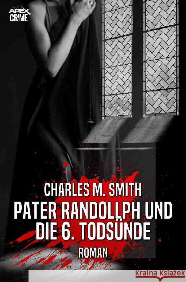 PATER RANDOLLPH UND DIE 6. TODSÜNDE Smith, Charles M. 9783756524457