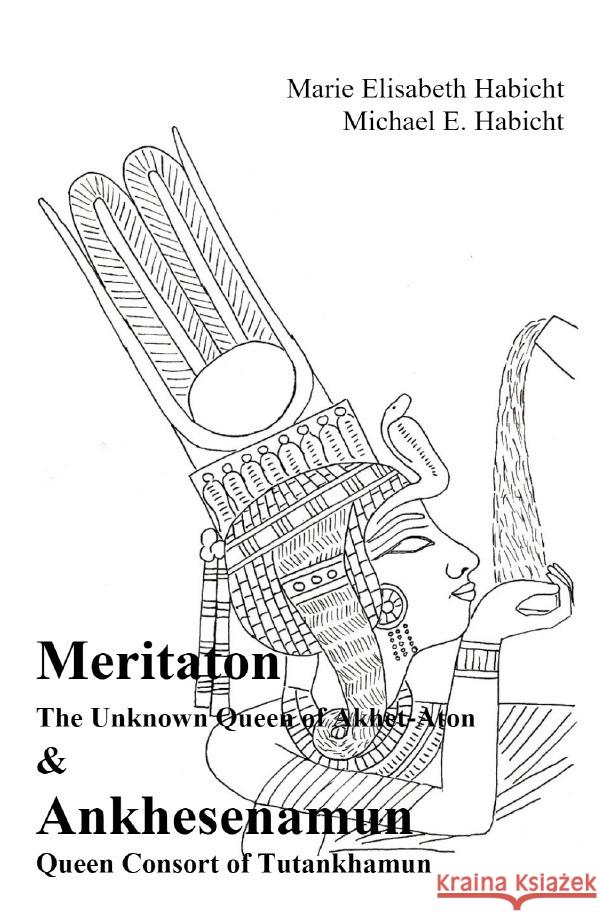 Meritaton & Ankhesenamun Habicht, Marie Elisabeth, Habicht, Michael E. 9783756526222 epubli