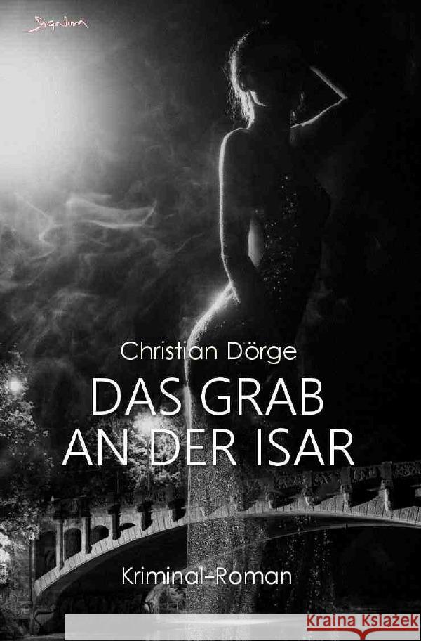 DAS GRAB AN DER ISAR Dörge, Christian 9783756527632