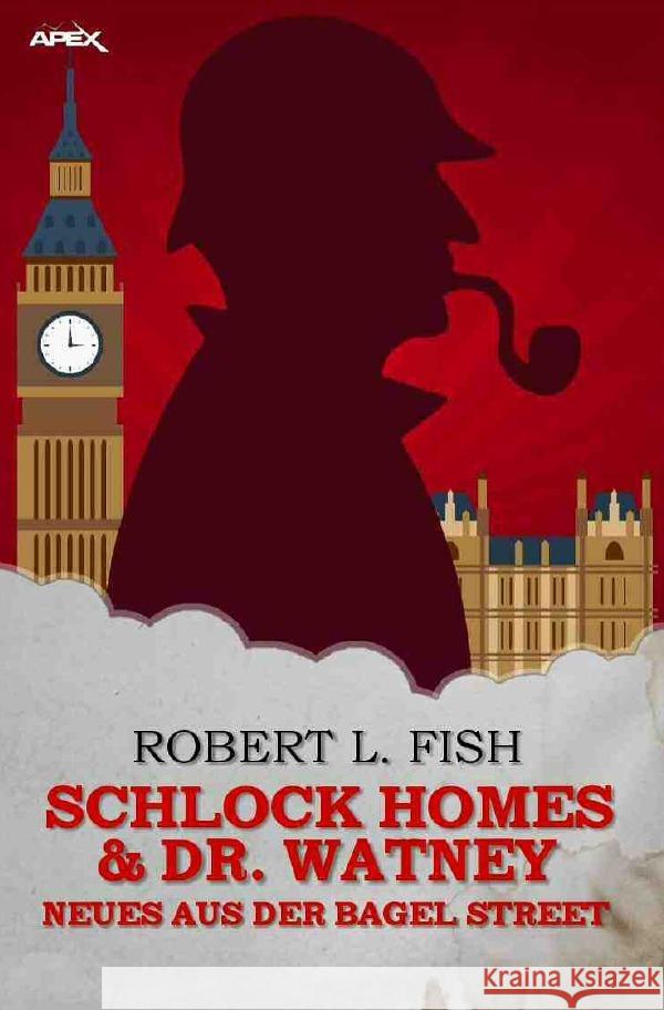 SCHLOCK HOMES & DR. WATNEY - NEUES AUS DER BAGEL STREET Fish, Robert L. 9783756528301