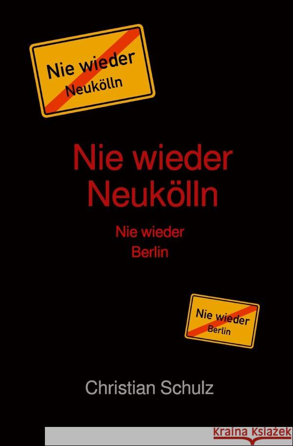 Nie wieder Neukölln Schulz, Christian 9783756528332