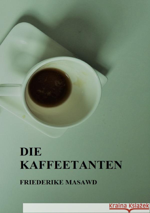 Die Kaffeetanten Masawd, Friederike 9783756528561