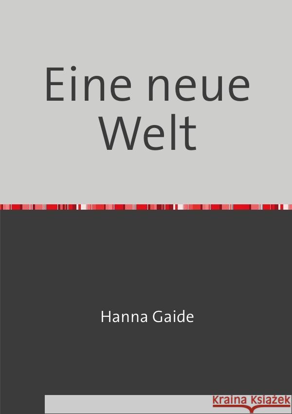 Eine neue Welt Gaide, Hanna 9783756529650 epubli