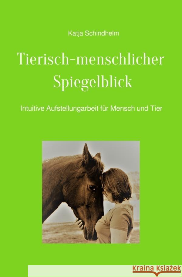 Tierisch-menschlicher Spiegelblick Schindhelm, Katja 9783756531899
