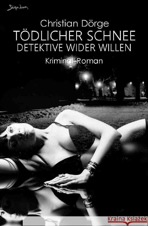 TÖDLICHER SCHNEE - DETEKTIVE WIDER WILLEN Dörge, Christian 9783756531967