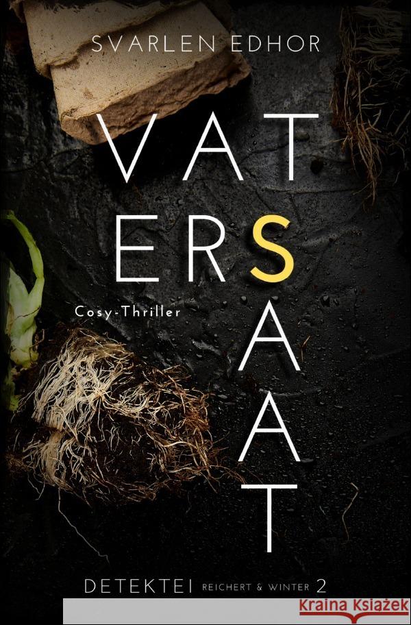 VATERSSAAT: Kriminalroman - Detektei Reichert und Winter - Band 2 Edhor, Svarlen 9783756532261 epubli