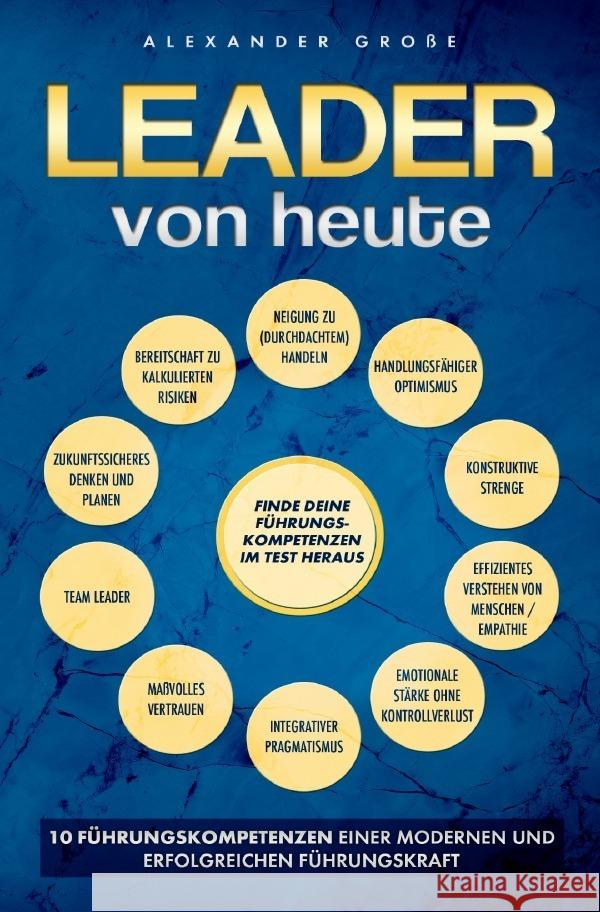 Leader von Heute 10 Führungskompetenzen einer modernen und erfolgreichen Führungskraft Große, Alexander 9783756532636