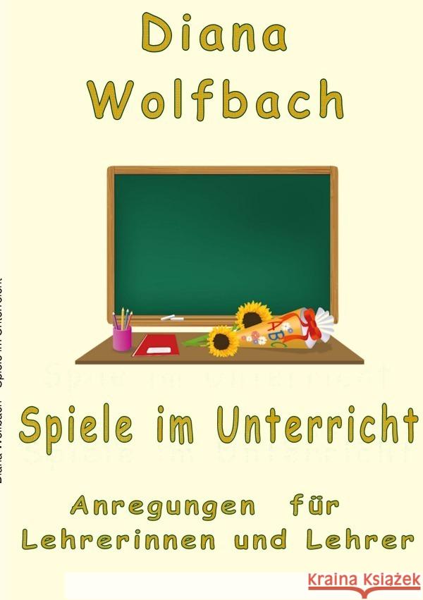Spiele im Unterricht Wolfbach, Diana 9783756533916